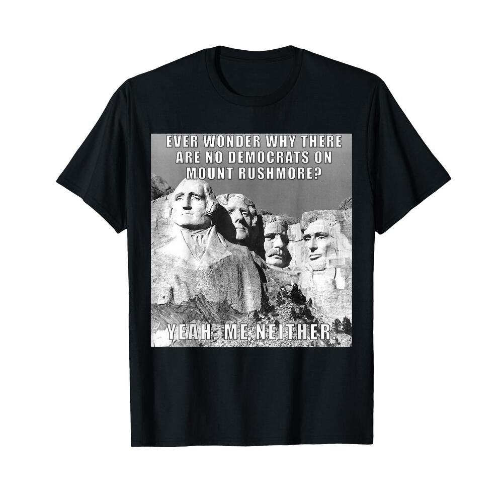 Funny Political Republican Mount Rushmore Democrats T-Shirt - Picture 1 of 4